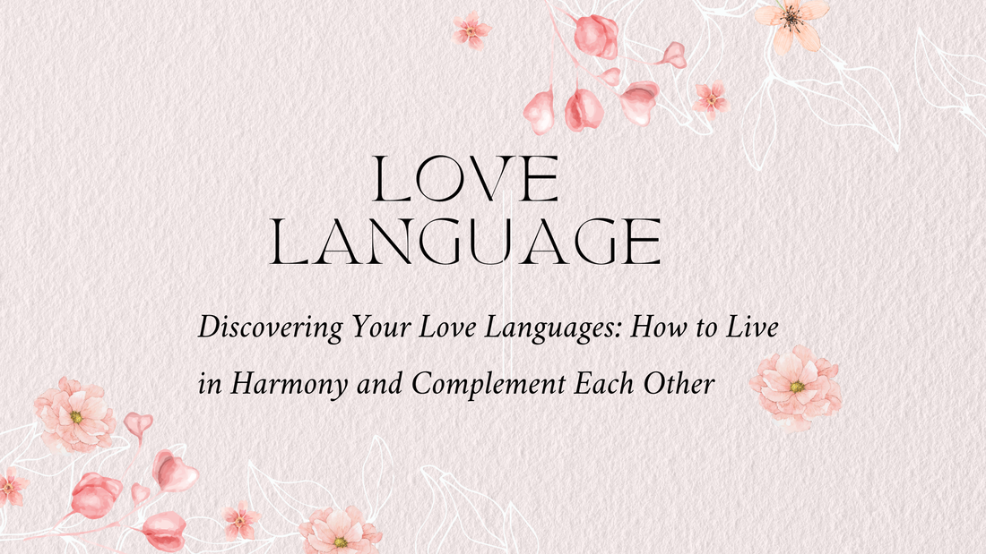 Discovering Your Love Languages: How to Live in Harmony and Complement Each Other