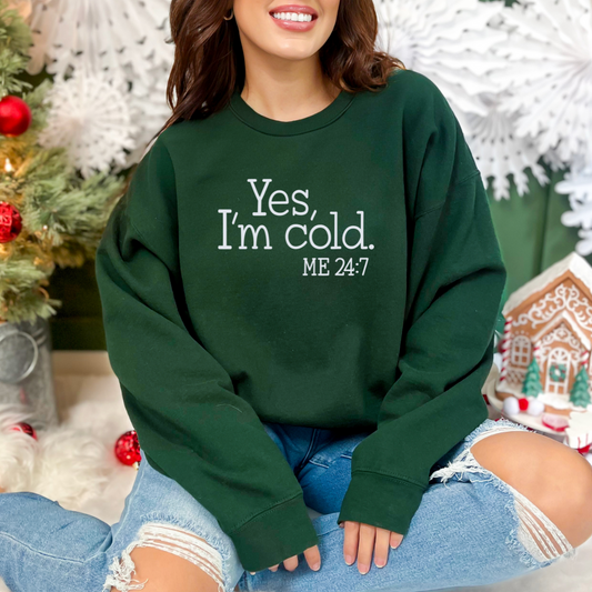 Yes, I’m Cold" Sweatshirt